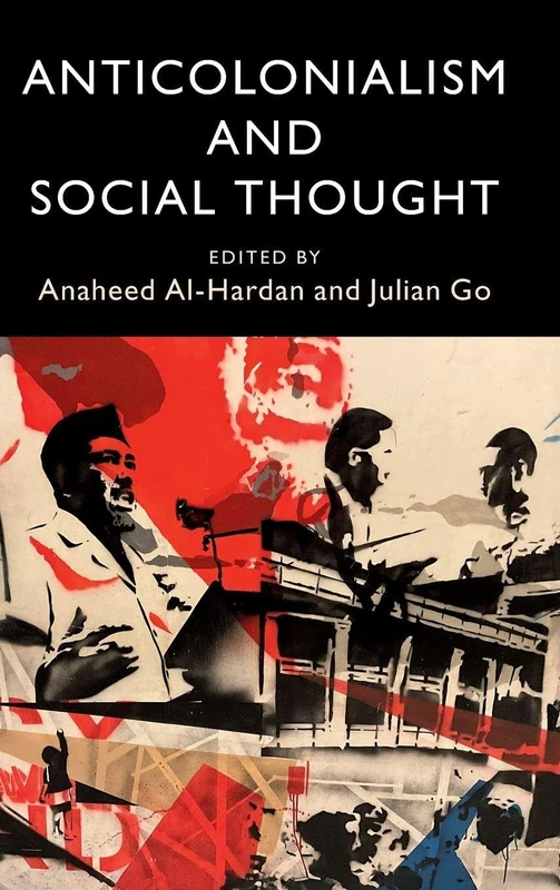 Anticolonialism and Social Thought (LSE International Studies)