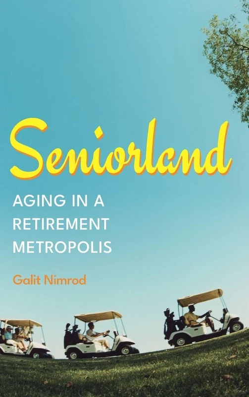 Seniorland: Aging in a Retirement Metropolis