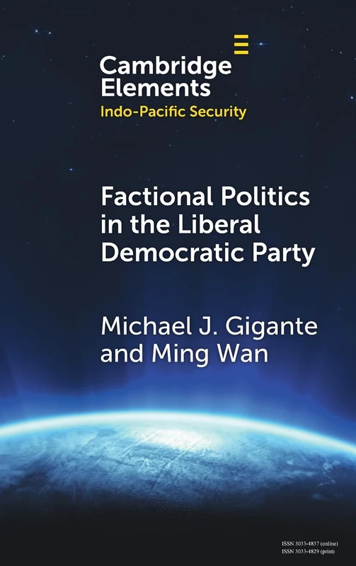 Factional Politics in the Liberal Democratic Party: Explaining Change and Continuity in Japan's Economic Statecraft (Elements in Indo-Pacific Security)