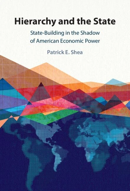 Hierarchy and the State: State-Building in the Shadow of American Economic Power