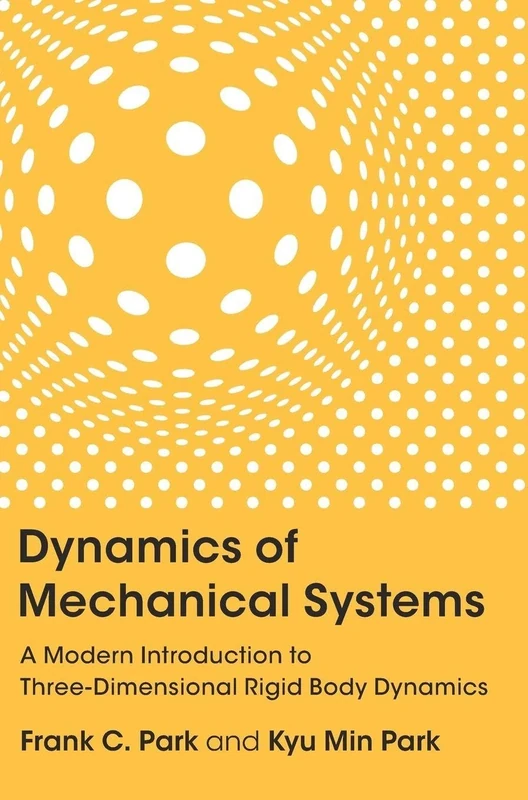 Dynamics of Mechanical Systems: A Modern Introduction to Three-Dimensional Rigid Body Dynamics