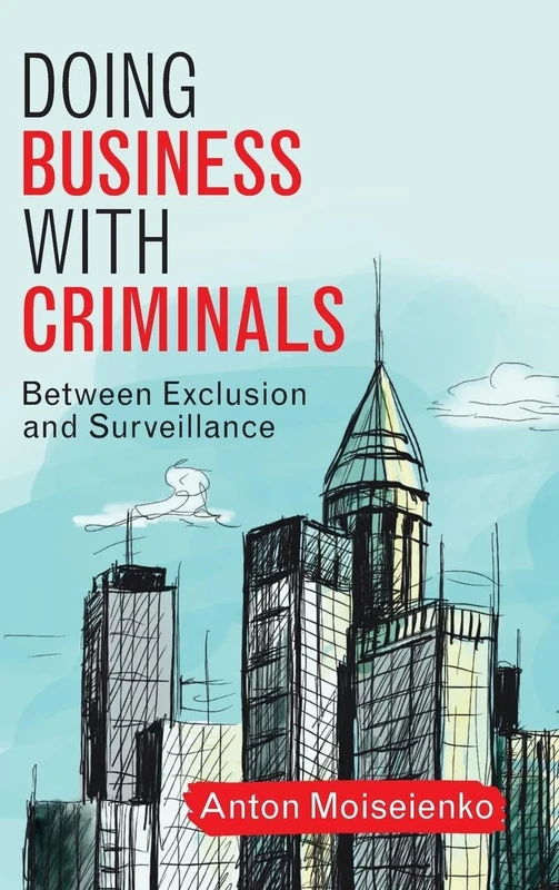 Doing Business with Criminals: Between Exclusion and Surveillance