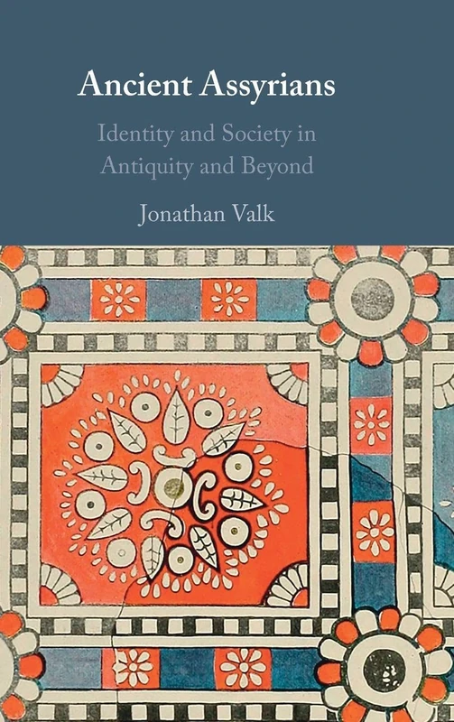 Ancient Assyrians: Identity and Society in Antiquity and Beyond
