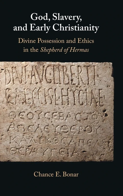 God, Slavery, and Early Christianity: Divine Possession and Ethics in the Shepherd of Hermas