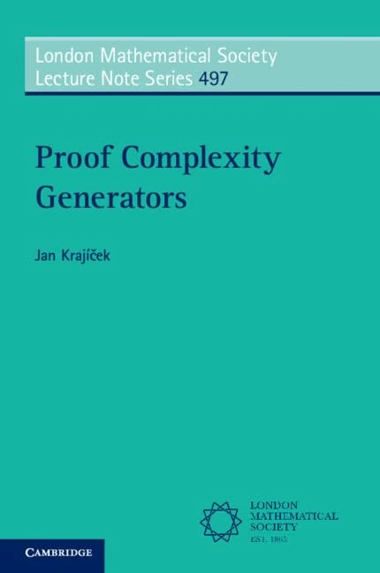 Proof Complexity Generators: Series Number 497 (London Mathematical Society Lecture Note Series, Series Number 497)