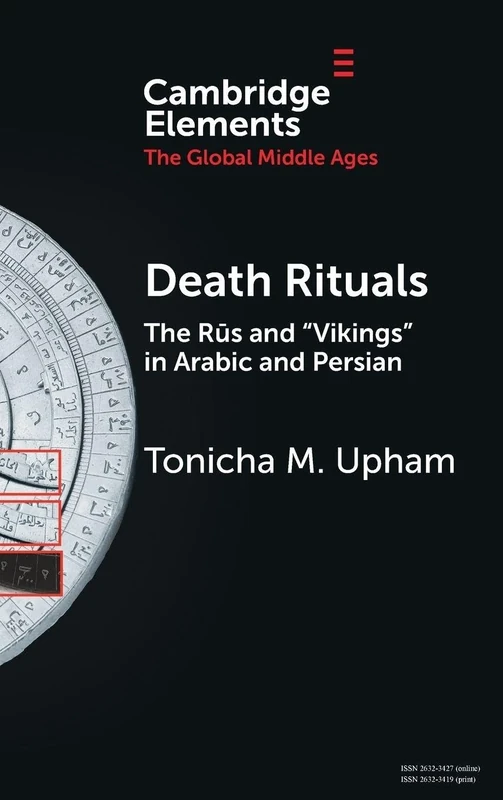 Death Rituals: The Rūs and 'Vikings' in Arabic and Persian (Elements in the Global Middle Ages) - Image 1