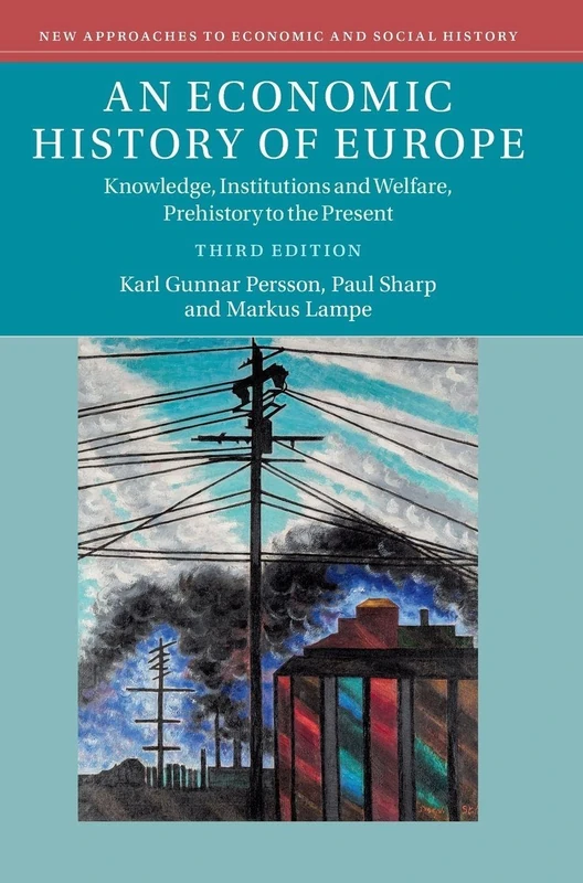 An Economic History of Europe: Knowledge, Institutions and Welfare, Prehistory to the Present (New Approaches to Economic and Social History)