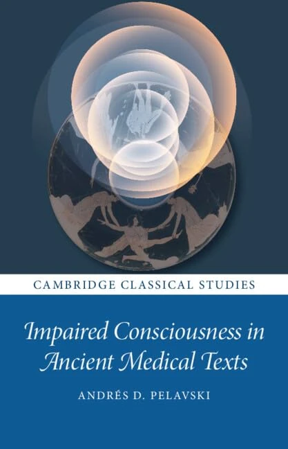 Impaired Consciousness in Ancient Medical Texts (Cambridge Classical Studies)