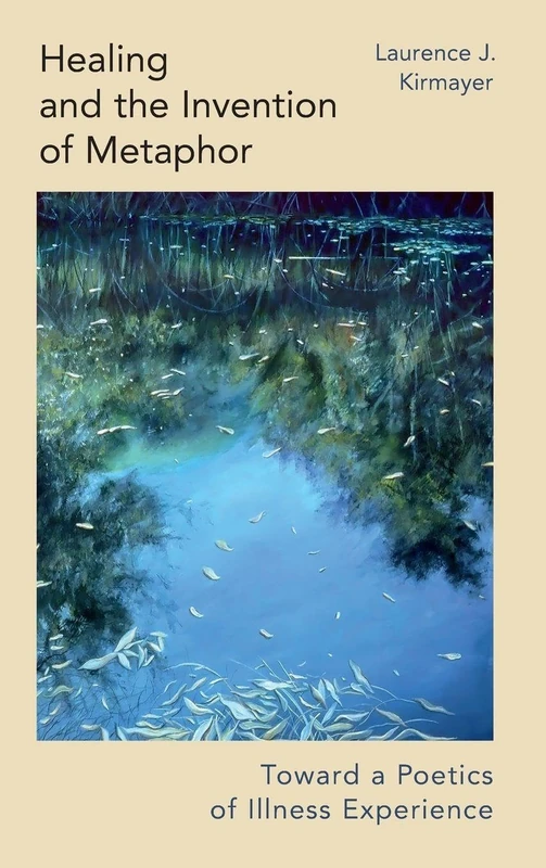 Healing and the Invention of Metaphor: Toward a Poetics of Illness Experience