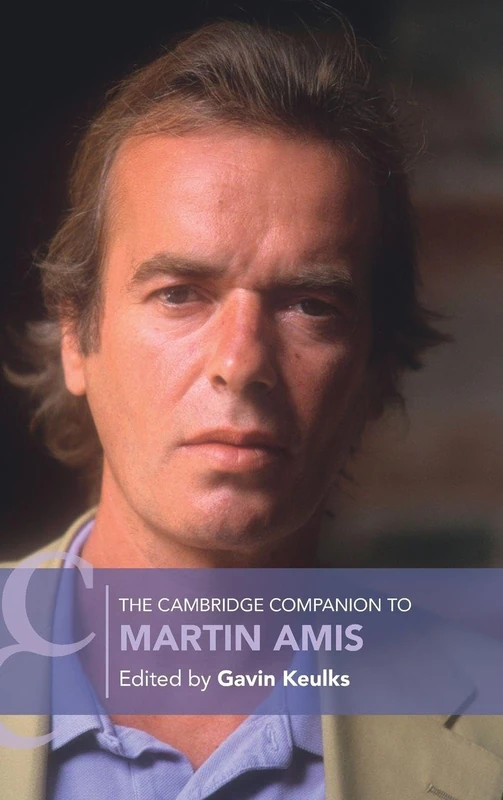 The Cambridge Companion to Martin Amis (Cambridge Companions to Literature)