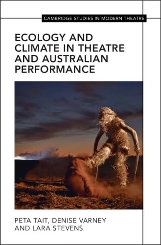 Ecology and Climate in Theatre and Australian Performance (Cambridge Studies in Modern Theatre)