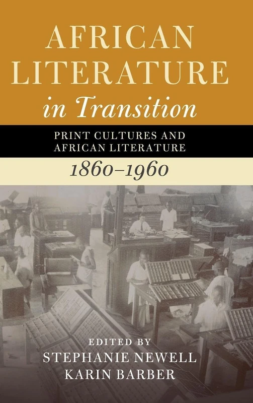 African Literature in Transition: Volume 3: Print Cultures and African Literature, 1860–1960 - Image 1