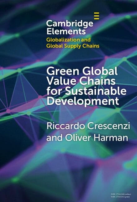 Green Global Value Chains for Sustainable Development: Environmental Upgrading in a Fragmented Spatial Economy (Elements on Globalization and Global Supply Chains)