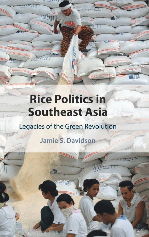 Rice Politics in Southeast Asia: Legacies of the Green Revolution