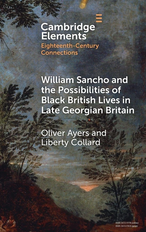 William Sancho and the Possibilities of Black British Lives in Late Georgian Britain (Elements in Eighteenth-Century Connections)