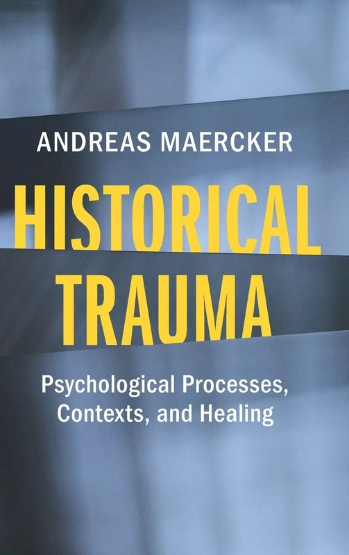 Historical Trauma: Psychological Processes, Contexts, and Healing