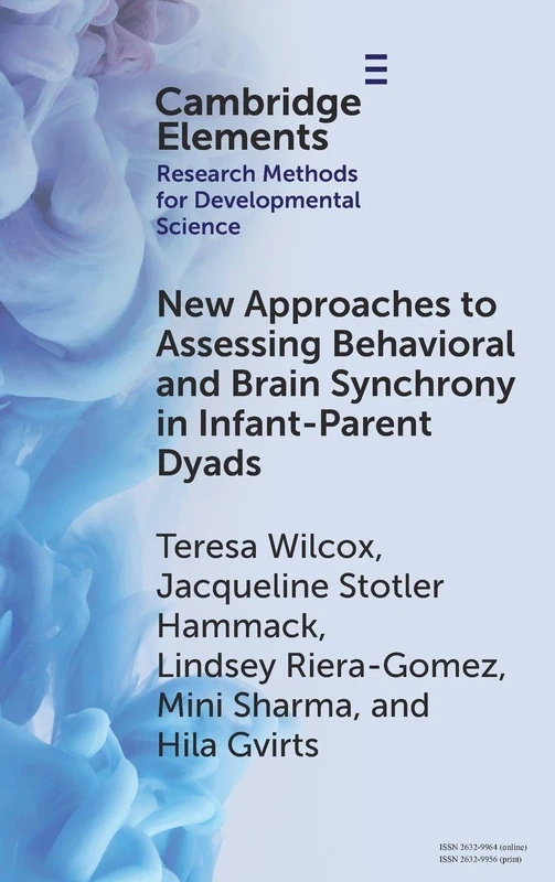 New Approaches to Assessing Behavioral and Brain Synchrony in Infant-Parent Dyads (Elements in Research Methods for Developmental Science)