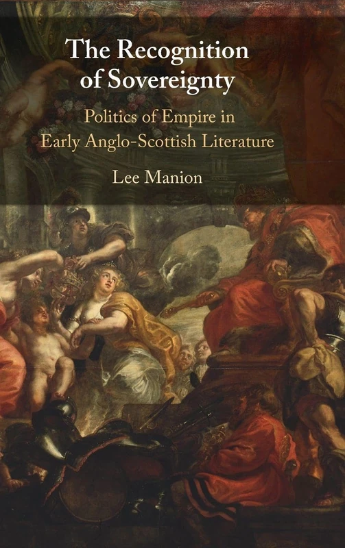 The Recognition of Sovereignty: Politics of Empire in Early Anglo-Scottish Literature