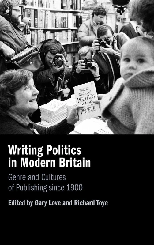 Writing Politics in Modern Britain: Genre and Cultures of Publishing since 1900
