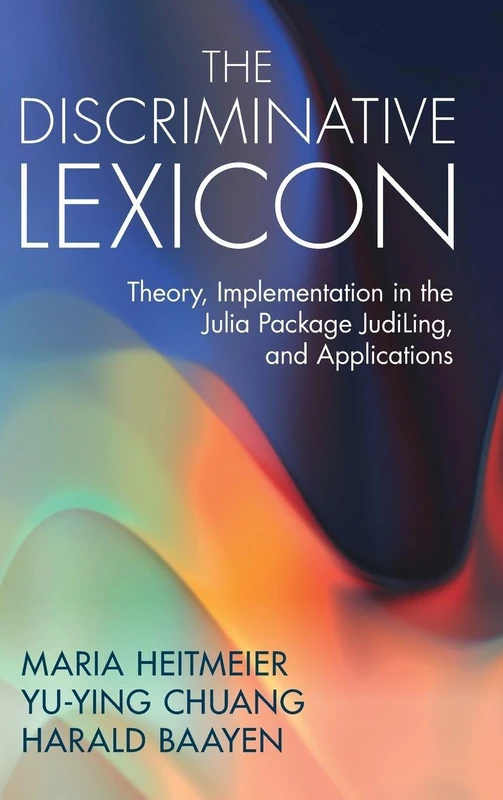 The Discriminative Lexicon: Theory, Implementation in the Julia Package JudiLing, and Applications - Image 1
