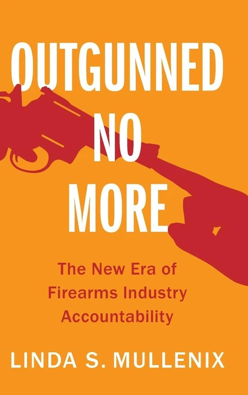 Outgunned No More: The New Era of Firearms Industry Accountability