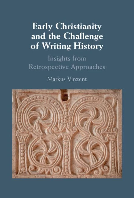 Early Christianity and the Challenge of Writing History: Insights from Retrospective Approaches