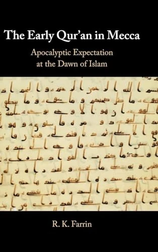 The Early Qur'an in Mecca: Apocalyptic Expectation at the Dawn of Islam