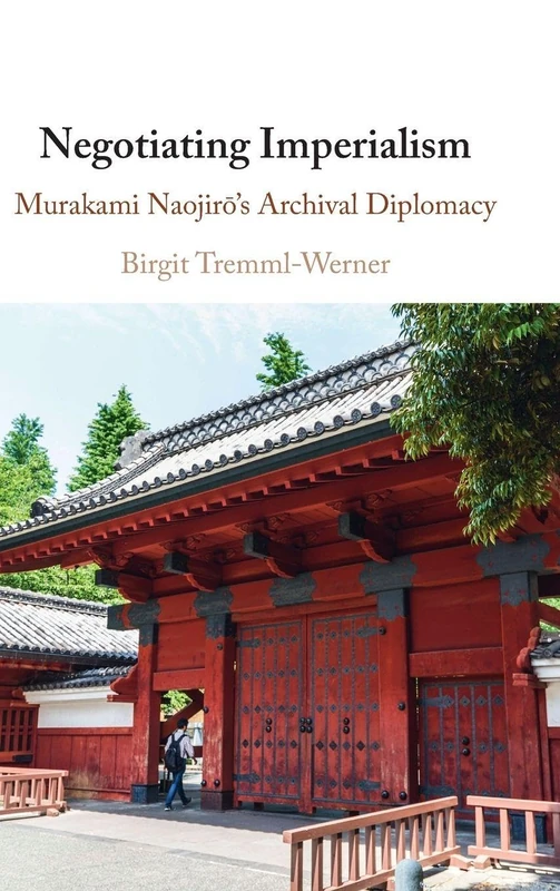 Negotiating Imperialism: Murakami Naojirō's Archival Diplomacy
