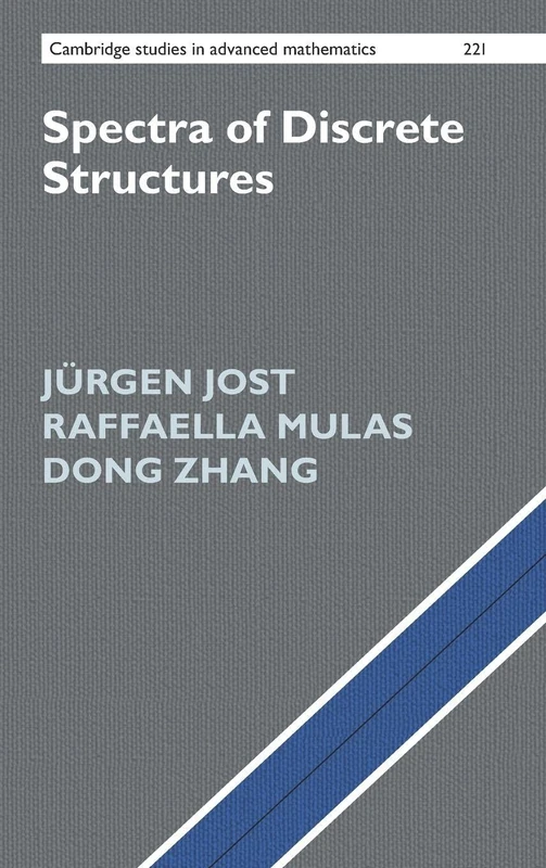 Spectra of Discrete Structures: 221 (Cambridge Studies in Advanced Mathematics, Series Number 221)