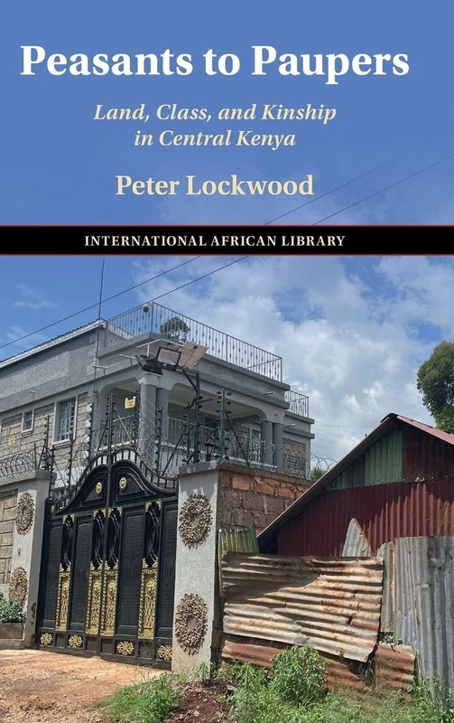 Peasants to Paupers: Land, Class, and Kinship in Central Kenya (The International African Library)