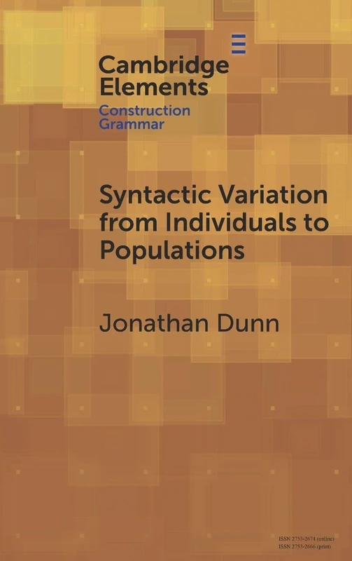 Syntactic Variation from Individuals to Populations: Language as a Complex System (Elements in Construction Grammar)