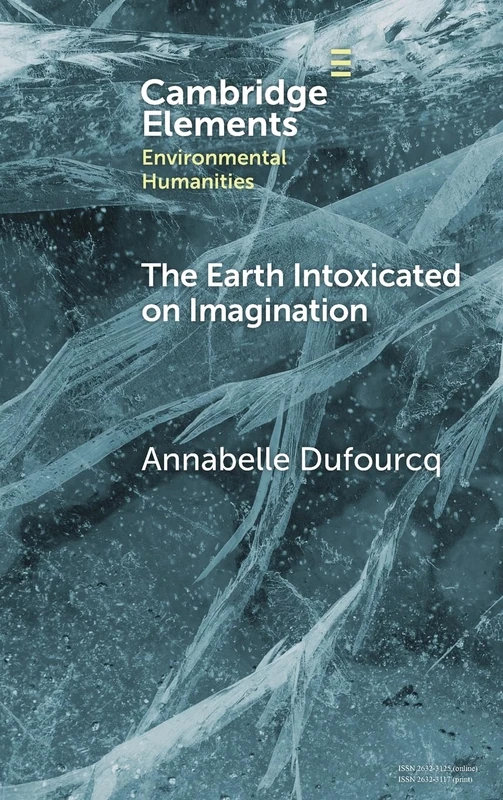 The Earth Intoxicated on Imagination (Elements in Environmental Humanities) - Image 1