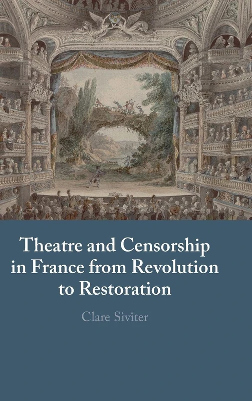 Theatre and Censorship in France from Revolution to Restoration