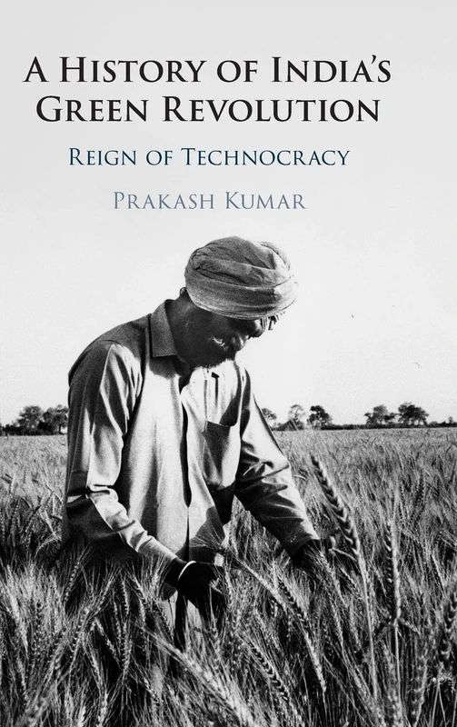 A History of India's Green Revolution: Reign of Technocracy
