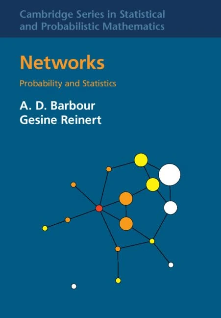 Networks: Probability and Statistics (Cambridge Series in Statistical and Probabilistic Mathematics, Series Number 57)