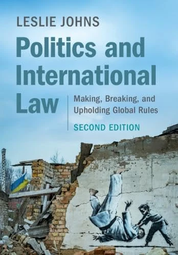 Politics and International Law: Making, Breaking, and Upholding Global Rules