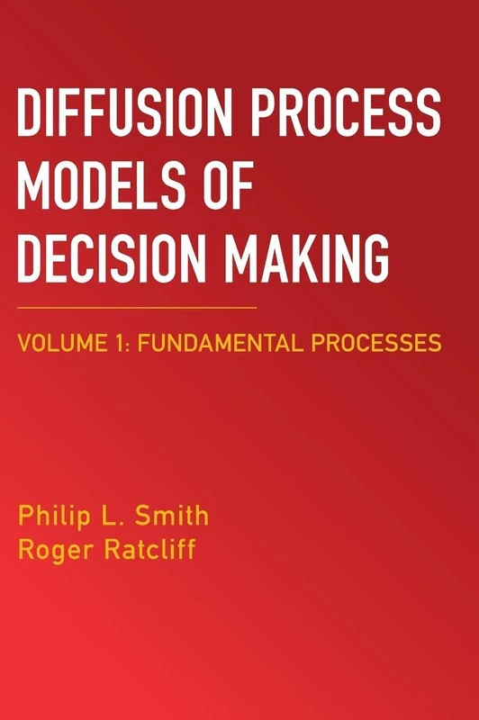 Diffusion Process Models of Decision Making: Volume 1: Fundamental Processes