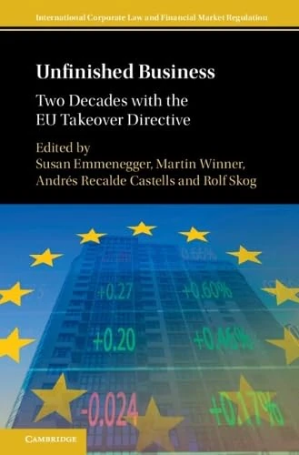 Unfinished Business: Two Decades with the EU Takeover Directive (International Corporate Law and Financial Market Regulation)