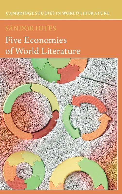 Five Economies of World Literature (Cambridge Studies in World Literature)