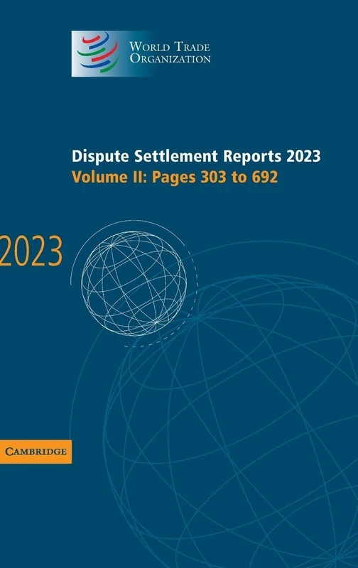 Dispute Settlement Reports 2023: Volume 2, Pages 303-692 (World Trade Organization Dispute Settlement Reports)