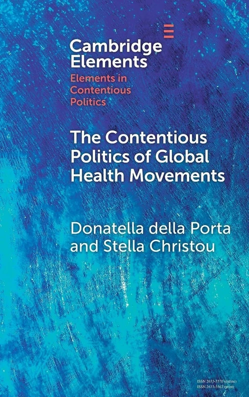 The Contentious Politics of Global Health Movements: Contesting Patents in Pandemic Times (Elements in Contentious Politics)