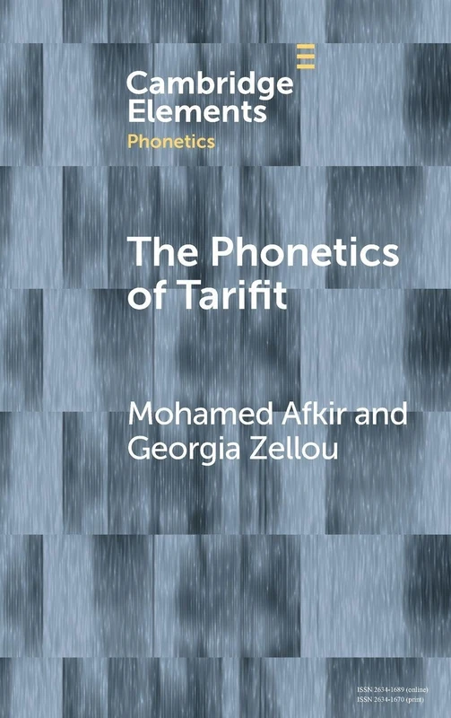 The Phonetics of Tarifit: Variation and Change in a Moroccan Amazigh Language (Elements in Phonetics)