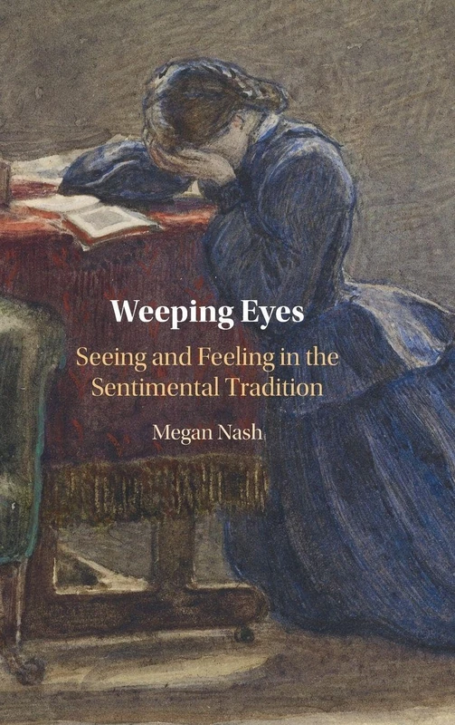Weeping Eyes: Seeing and Feeling in the Sentimental Tradition
