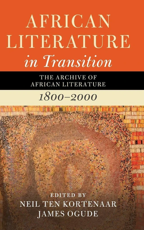 African Literature in Transition: Volume 1: The Archive of African Literature, 1800–2000
