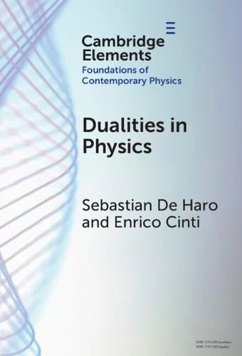 Dualities in Physics (Elements in the Foundations of Contemporary Physics)