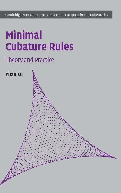 Minimal Cubature Rules: Theory and Practice: 45 (Cambridge Monographs on Applied and Computational Mathematics, Series Number 45)
