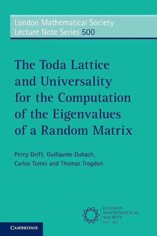 The Toda Lattice and Universality for the Computation of the Eigenvalues of a Random Matrix (London Mathematical Society Lecture Note Series, Series Number 500) - Image 1