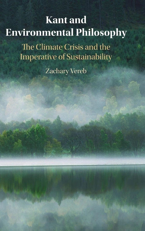 Kant and Environmental Philosophy: The Climate Crisis and the Imperative of Sustainability