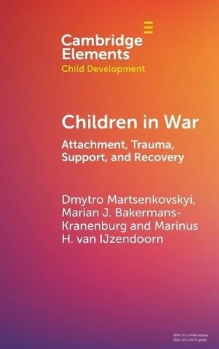 Children in War: Attachment, Trauma, Support, and Recovery (Elements in Child Development)