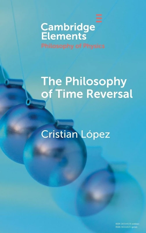 The Philosophy of Time Reversal (Elements in the Philosophy of Physics)